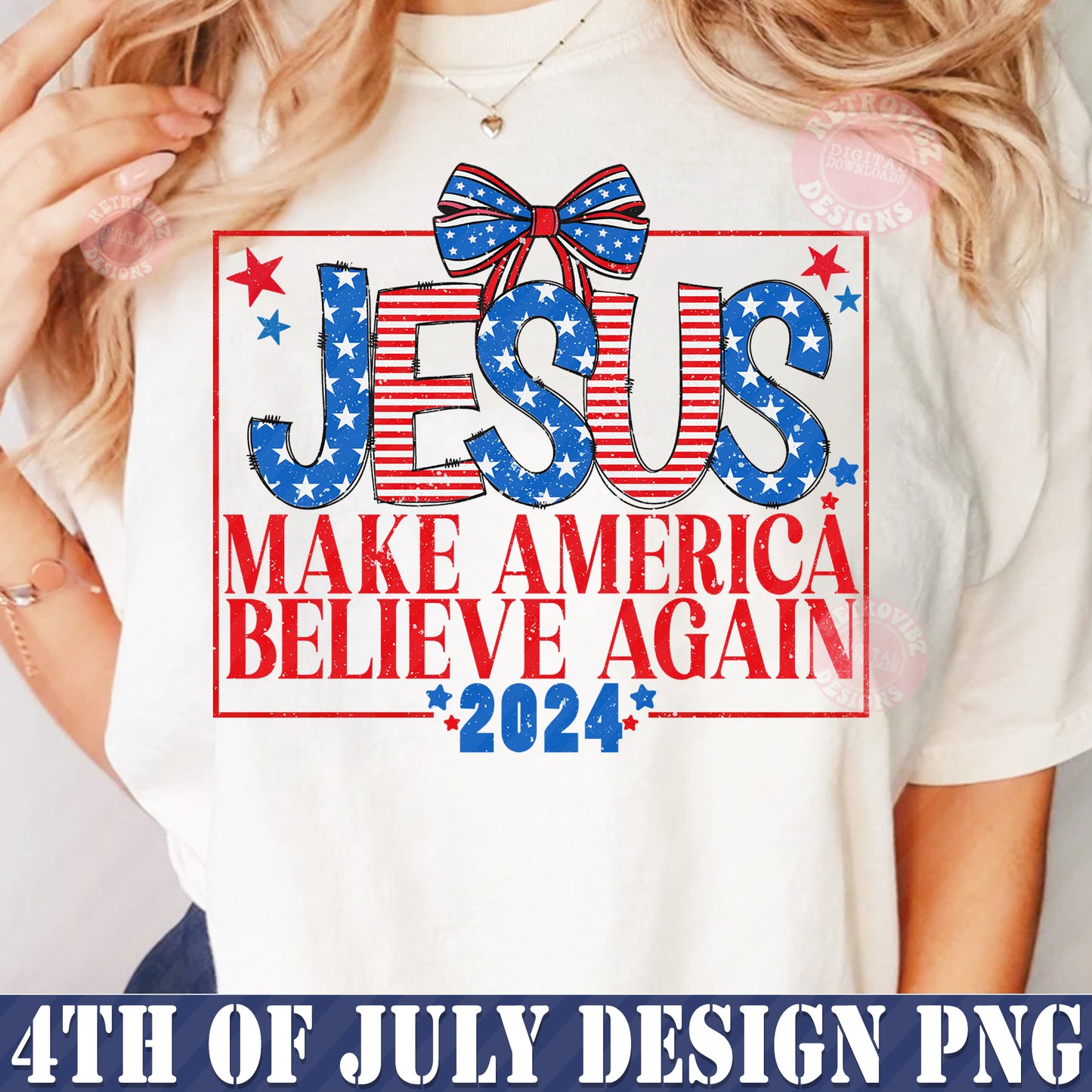 Coquette Jesus 2024 Make America Believe Again PNG, Jesus Png, Christian 4th of july Png, Patriotic Png, Independence Day, Sublimation Designs download