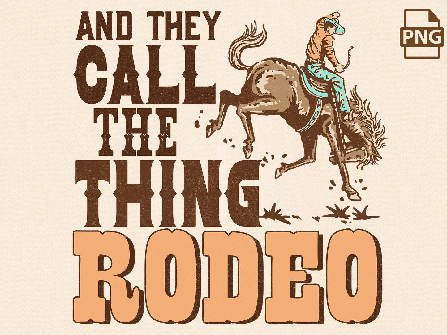 They Call The Thing Rodeo Png, Western Png, Cowboy Png, Country Designs Png, cowgirl Png, Retro Western Sublimation Download, Clipart png