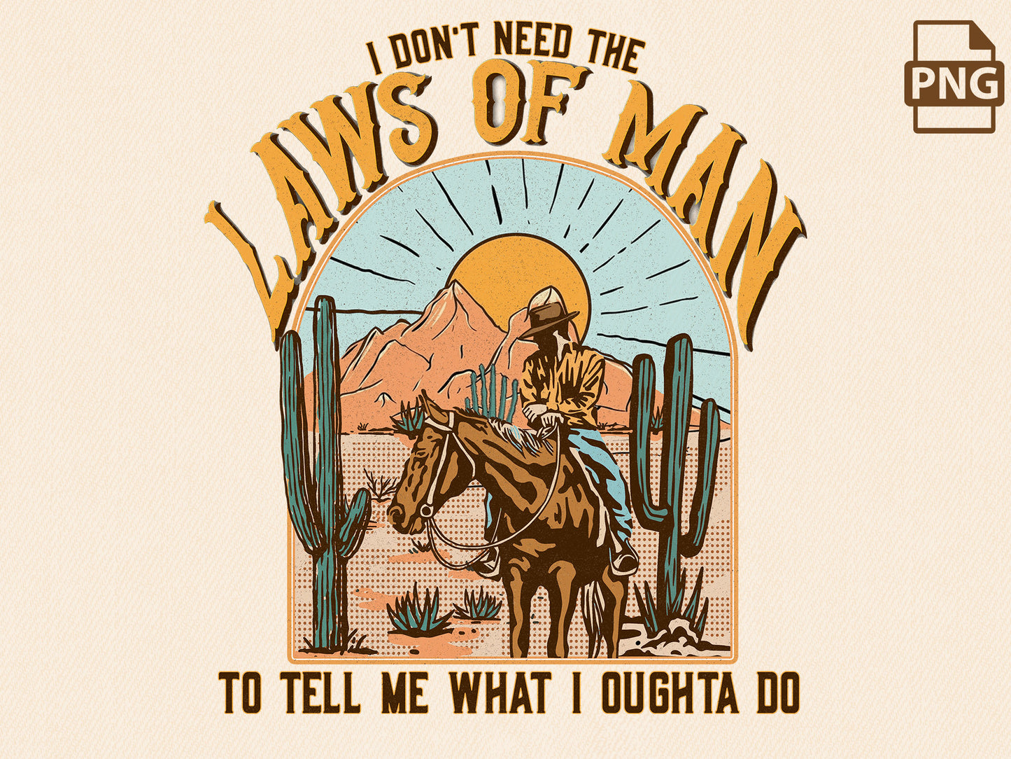 Don't Need The Laws Of Man To Tell Me What I Oughta Do | Western PNG Sublimations, Designs Downloads, PNG Clipart, Sublimation Download